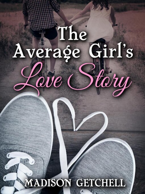 Title details for The Average Girl's Love Story by Madison Getchell - Available